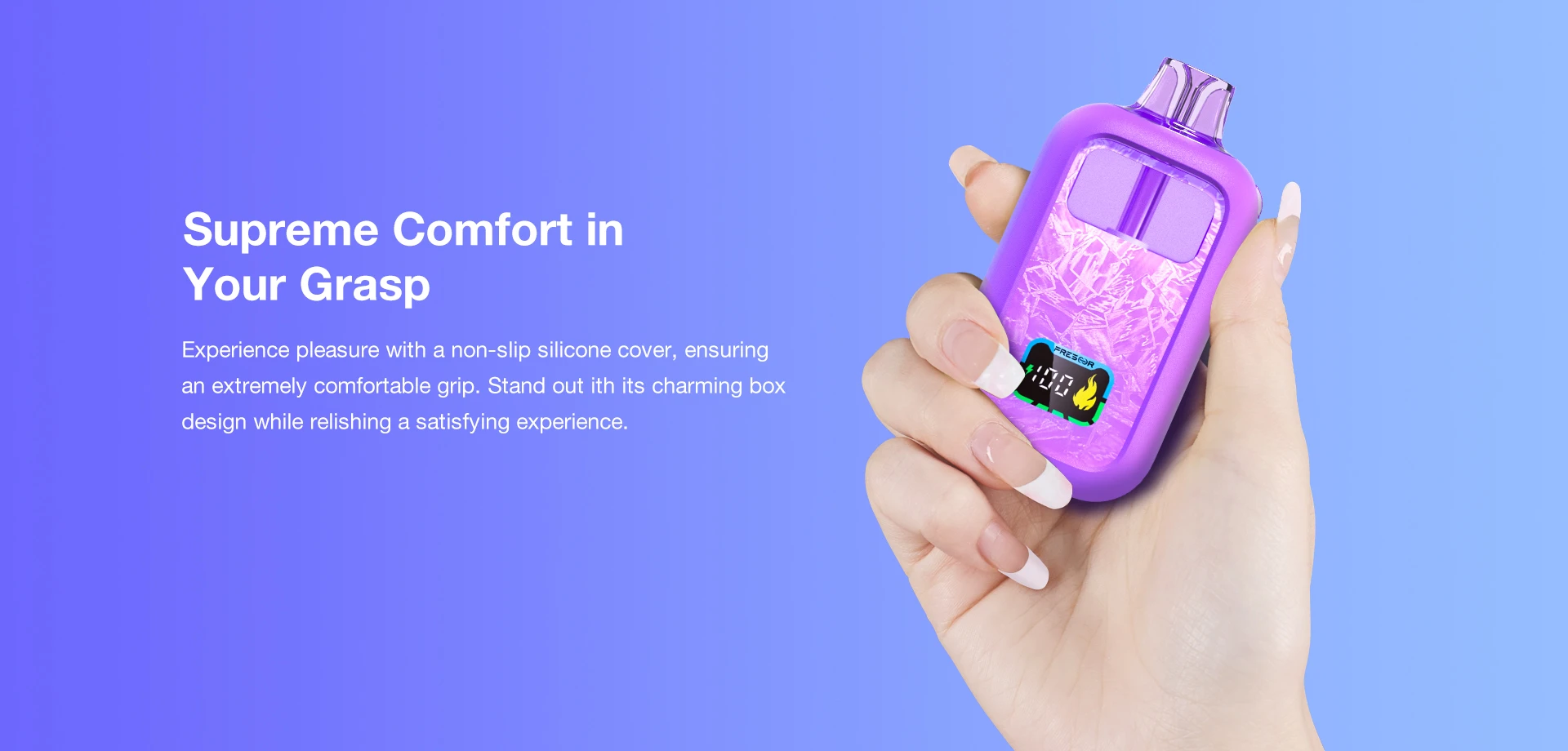 Supreme Comfort in Your Grasp Experience pleasure with a non-slip silicone cover, ensuring an extremely comfortable grip. Stand out ith its charming box design while relishing a satisfying experience.