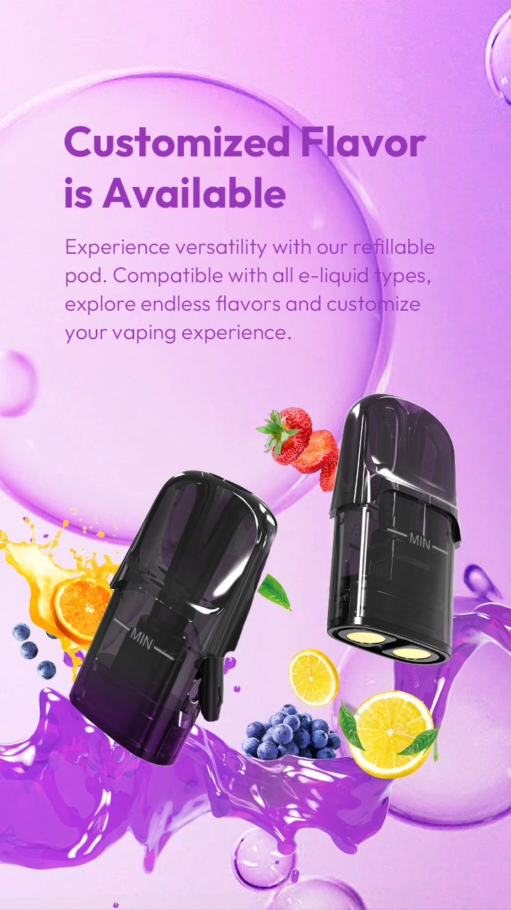Customized Flavor is Available Experience versatility with our refillable pod. Compatible with all e-liquid types, explore endless flavors and tailor your vaping experience.