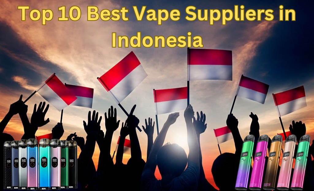 Top 10 Best Vape Suppliers in Indonesia.jpg